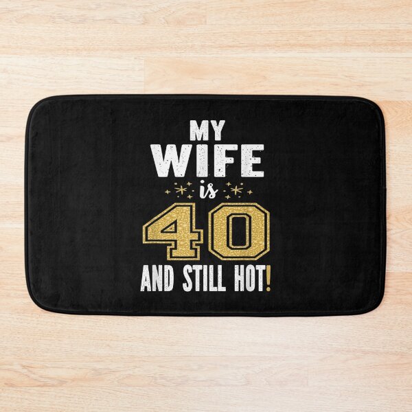 Item preview, My Wife Is 40 And Still Hot 40th Birthday Gift For Her  designed and sold by Laren-Fashion.