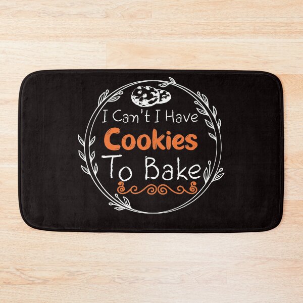 Item preview, I Can't I Have Cookies To Bake -Funny - COOKIES - Baking  designed and sold by Hannah  Pillic.