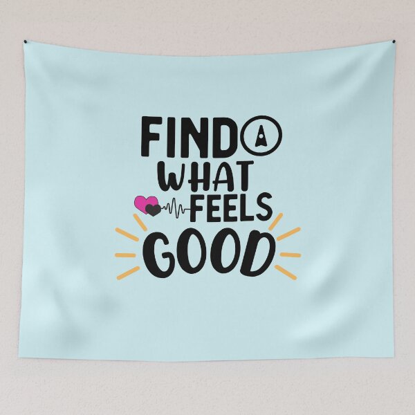 Item preview, Find What Feels Good designed and sold by aoichan3939.