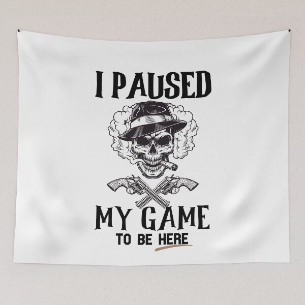 Item preview, I Paused My Game To Be Here - Funny Gamer Gifts designed and sold by The Full Cart.