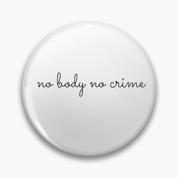 Item preview, no body no crime designed and sold by JocelynCrafts.