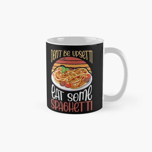 Item preview, Don't Be Upsetti Eat Some Spaghetti designed and sold by roxy7922.