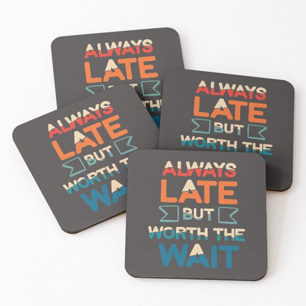 Item preview, Always Late But Worth The Wait designed and sold by ABulgov.