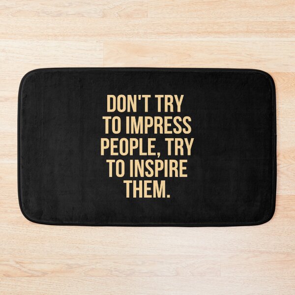 Item preview, Don't Try To Impress People, Try To Inspire Them designed and sold by hachemi riadh.