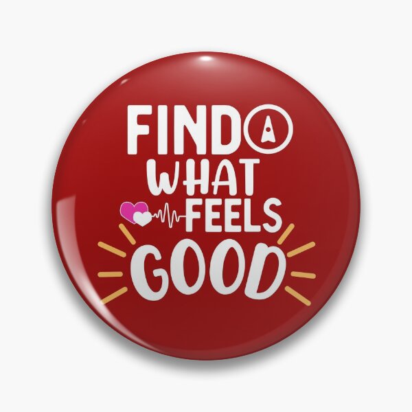 Item preview, Find What Feels Good designed and sold by aoichan3939.