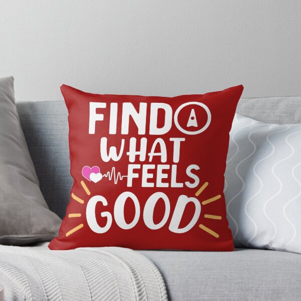 Item preview, Find What Feels Good designed and sold by aoichan3939.