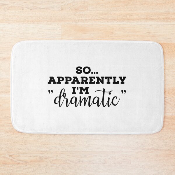 Item preview, So apparently I'm dramatic, Funny Gift, Adult Humor, Dramatic , Sarcasm designed and sold by ambaart.