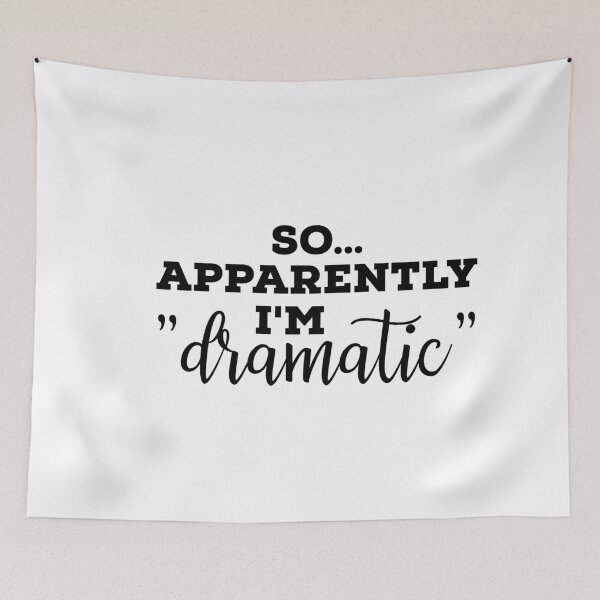 Item preview, So apparently I'm dramatic, Funny Gift, Adult Humor, Dramatic , Sarcasm designed and sold by ambaart.
