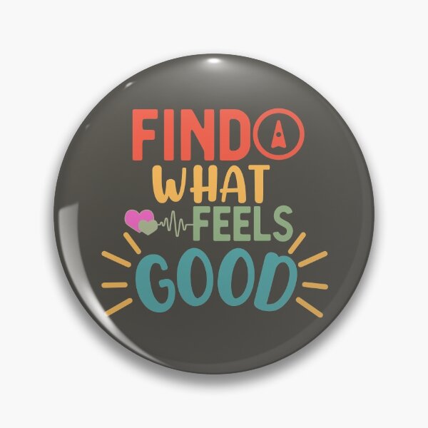 Item preview, Find What Feels Good designed and sold by aoichan3939.