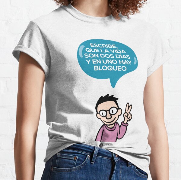 Write that life is two days and in one there is a blockage Classic T-Shirt