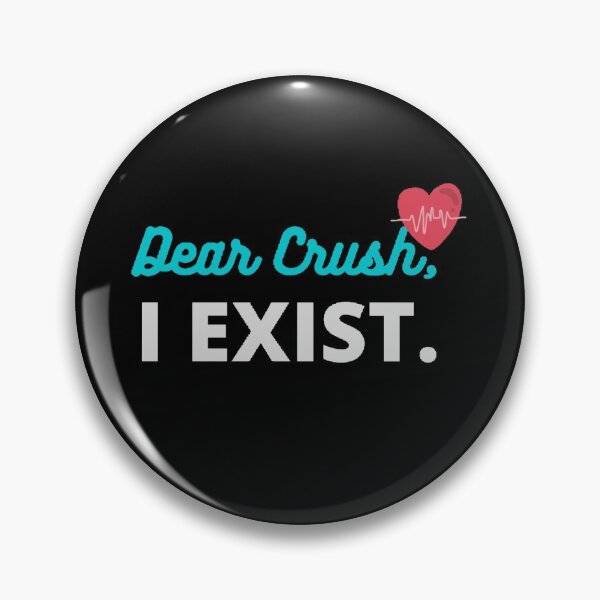 Item preview, "Dear Crush, I Exist". designed and sold by Simi2020.