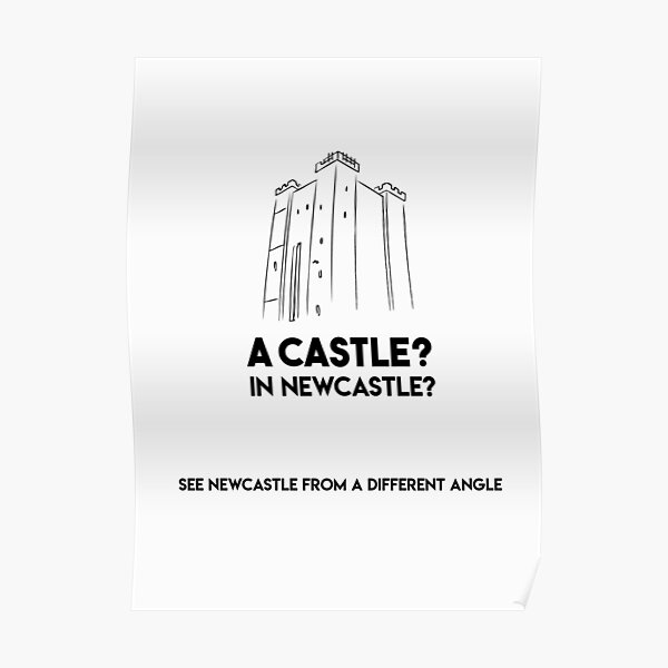 A Castle? In Newcastle? (Black text) Poster