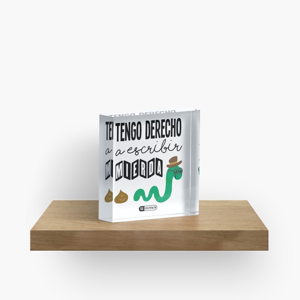 Tengo derecho a escribir mierda Bloque acrílico