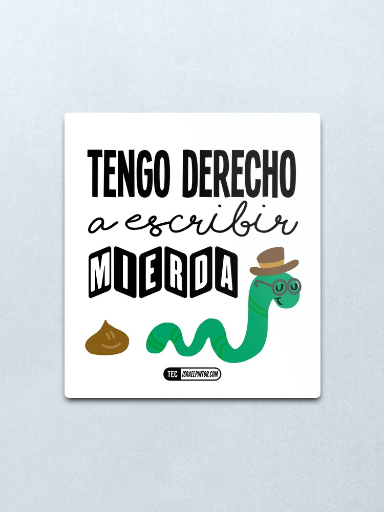 Vista alternativa de Lámina metálica Tengo derecho a escribir mierda