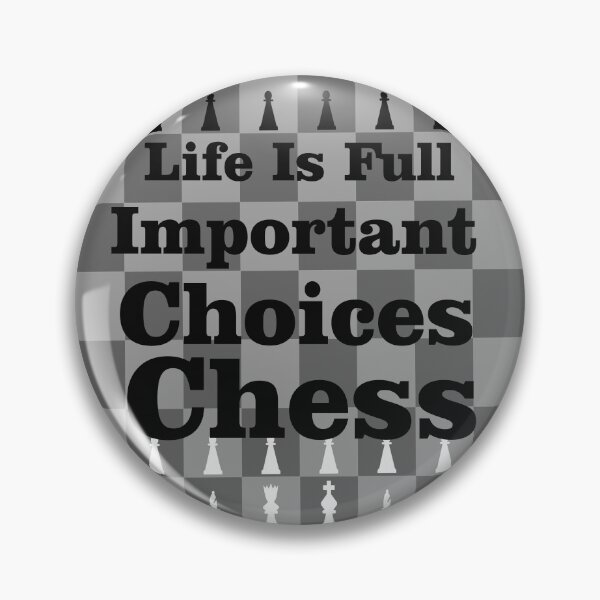 Item preview, Life Is Full Of Important Choices Chess Classic designed and sold by Totaghyr.