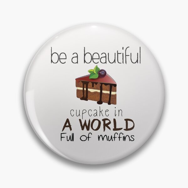 Item preview, be a beautiful cupcake in a world full of muffins - COOKIES - Baking - Funny designed and sold by Hannah  Pillic.