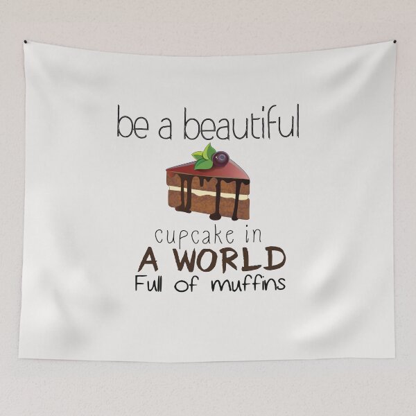 Item preview, be a beautiful cupcake in a world full of muffins - COOKIES - Baking - Funny designed and sold by Hannah  Pillic.