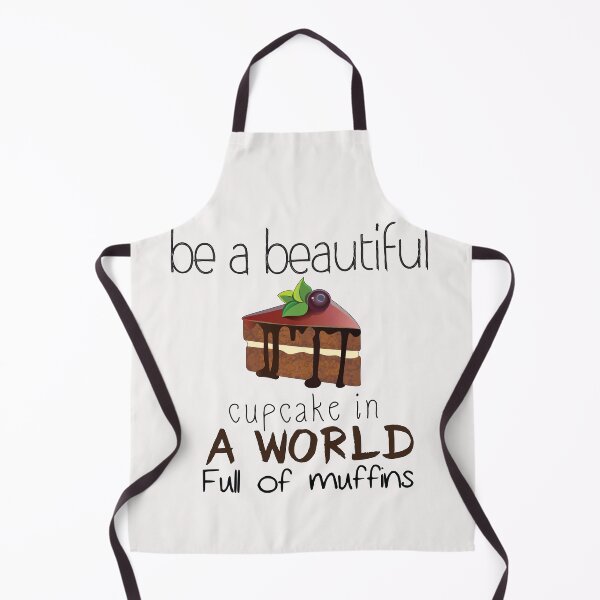 Item preview, be a beautiful cupcake in a world full of muffins - COOKIES - Baking - Funny designed and sold by Hannah Pillic.