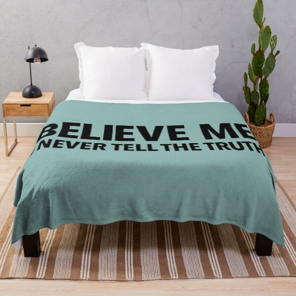 Item preview, Believe Me I Never Tell The Truth designed and sold by thilinank.