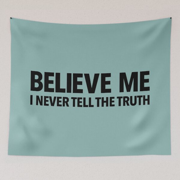 Item preview, Believe Me I Never Tell The Truth designed and sold by thilinank.