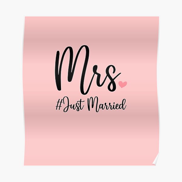 Mrs Just Married | Mrs. Mr. Wedding Newlywed Matching Gift Idea | Also available with white lettering " Poster for Sale by | Redbubble