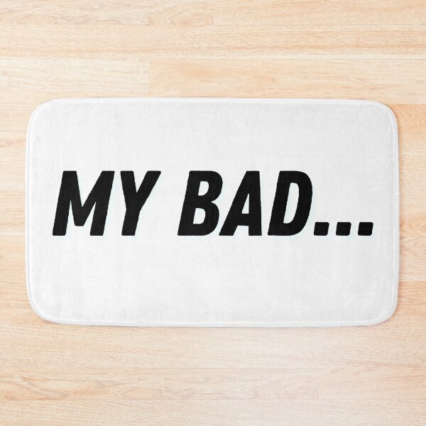 Item preview, My bad... designed and sold by ExploreStore.