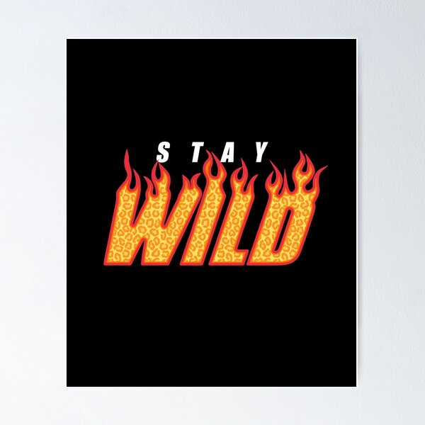 Item preview, Stay Wild FIRE Black designed and sold by MAZAX.