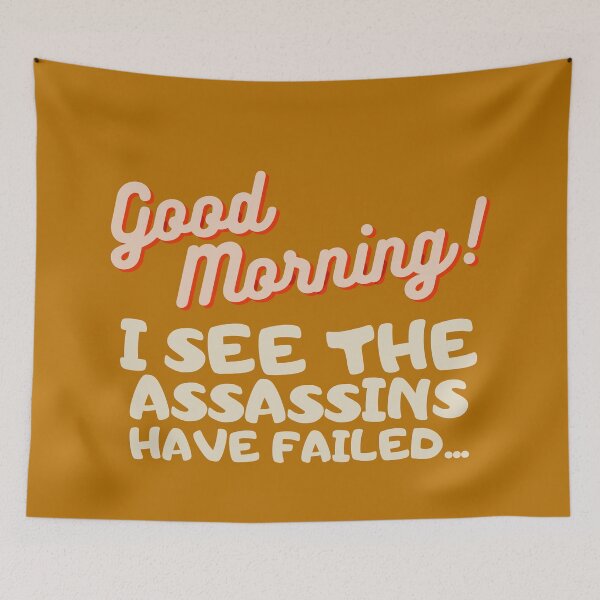 Item preview, Good Mornings I See The Assassin's Have Failed...Funny designed and sold by PandaSoul.