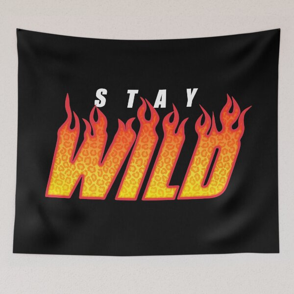 Item preview, Stay Wild Fire Merch designed and sold by MAZAX.