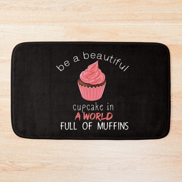 Item preview, be a beautiful cupcake in a world full of muffins - cake - Baking - Funny designed and sold by Hannah  Pillic.