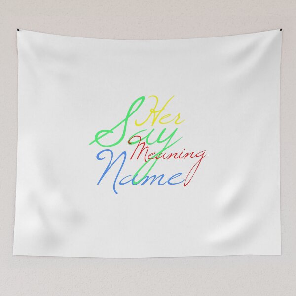Item preview, SAY HER NAME MEANING designed and sold by Caesar-store.