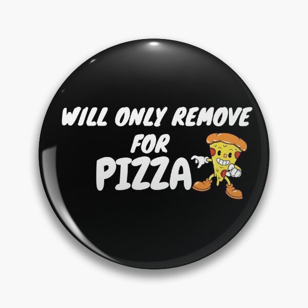 Item preview, Will Only Remove For Pizza designed and sold by Ava Rozalinda.