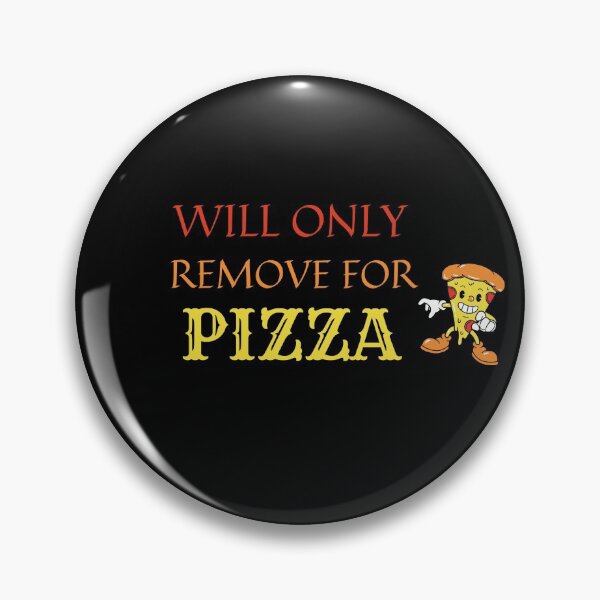 Item preview, Will Only Remove For Pizza designed and sold by Ava Rozalinda.