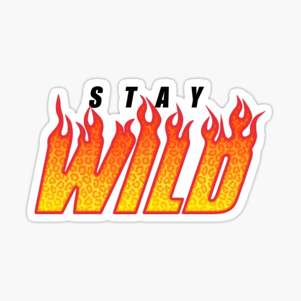Stay Wild Fire Merch Sticker