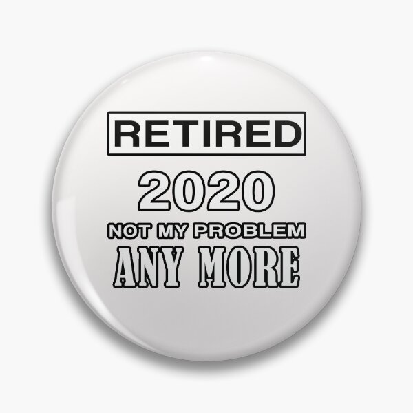 Item preview, Retired Not My Problem Any More 2020 designed and sold by teledesign.