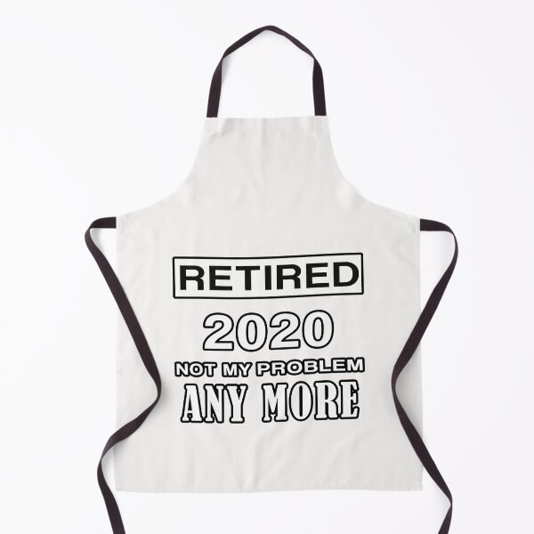 Item preview, Retired Not My Problem Any More 2020 designed and sold by teledesign.