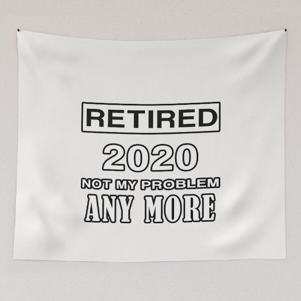 Item preview, Retired Not My Problem Any More 2020 designed and sold by teledesign.