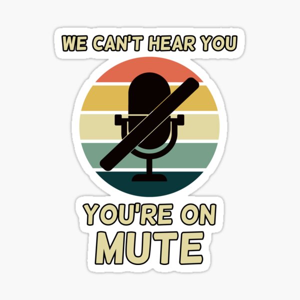 You're On Mute, Funny Zoom Call, Video Conferencing Gag Gift Sticker