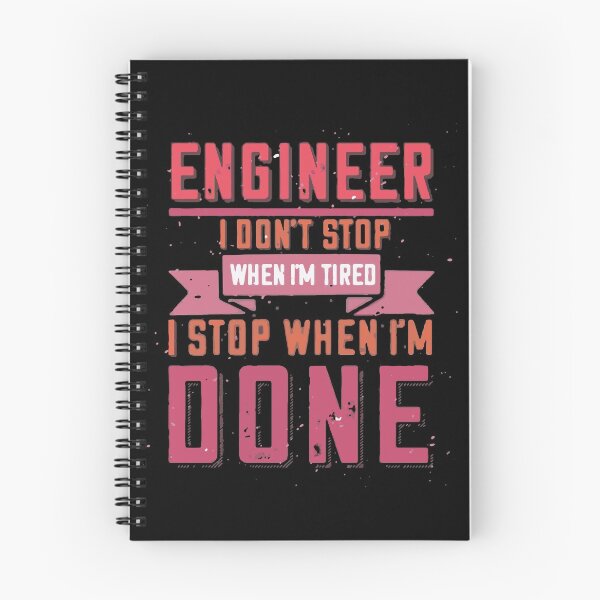 Item preview, Engineer I Don't Stop When I'm Tired I Stop When I'm Done designed and sold by Creativenetic.