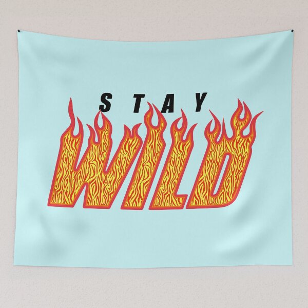 Item preview, Stay Wild Fire Flame designed and sold by MAZAX.