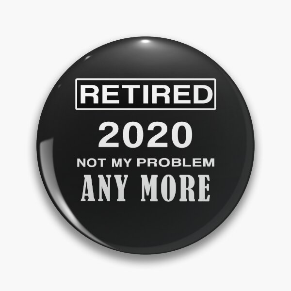 Item preview, Retired Not My Problem Any More 2020 designed and sold by teledesign.
