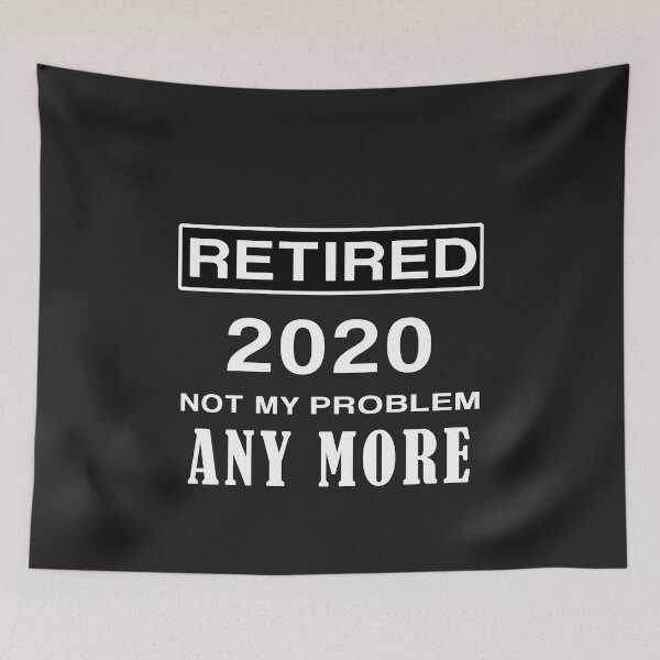 Item preview, Retired Not My Problem Any More 2020 designed and sold by teledesign.