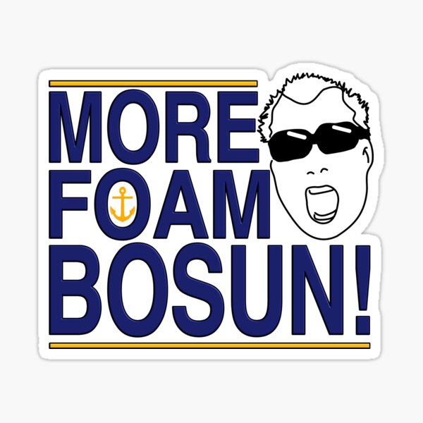 Below Deck - MORE FOAM BOSUN Sticker