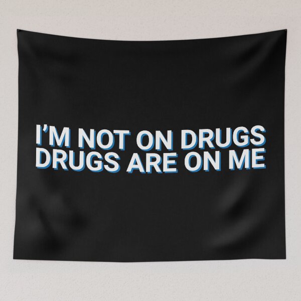 Item preview, I'm Not On Drugs Drugs Are On Me Meme designed and sold by Sour Soul.