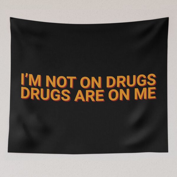 Item preview, I'm Not On Drugs Drugs Are On Me Quote designed and sold by Sour Soul.
