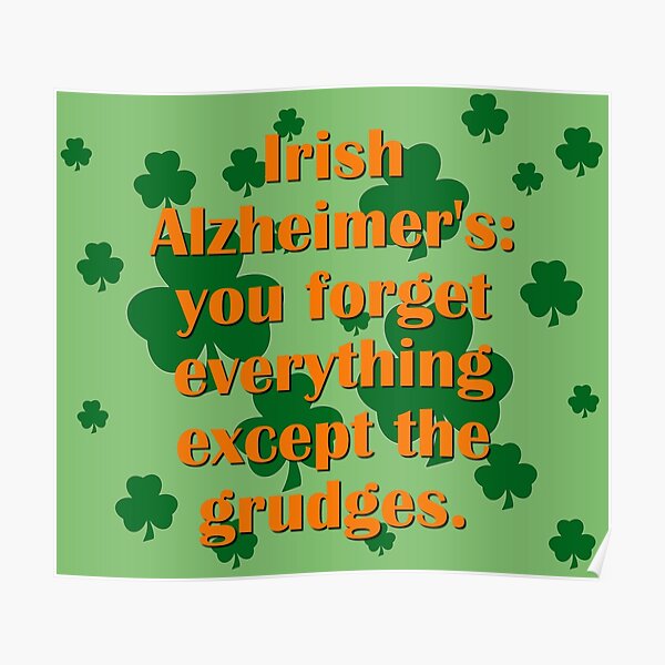 "Irish Alzheimers" Poster for Sale by CrankyOldDude Redbubble