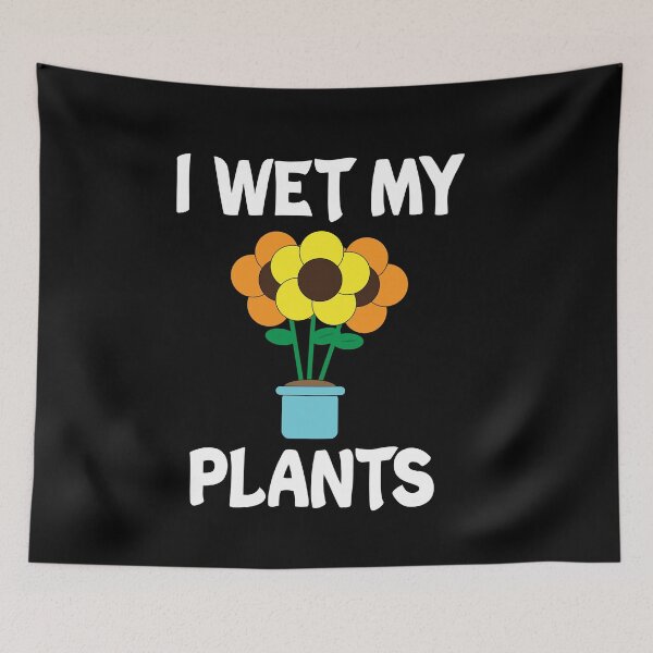 Item preview, I Wet My Plants designed and sold by Andrea Lina.