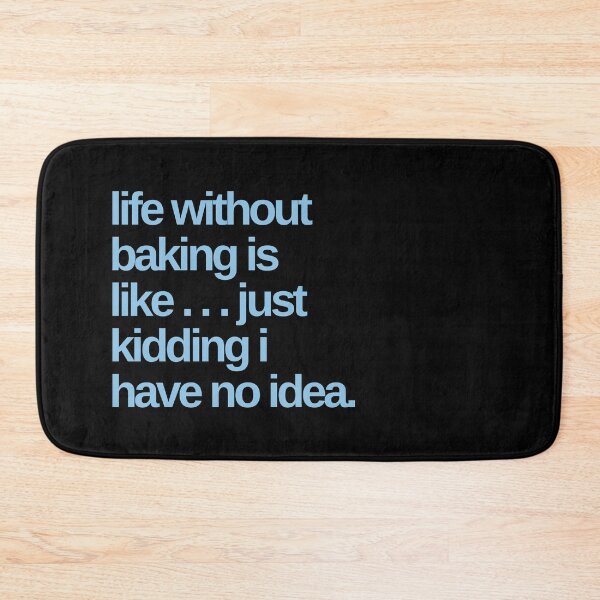 Item preview, Life Without Baking is Like . . . Just Kidding designed and sold by Shujii.