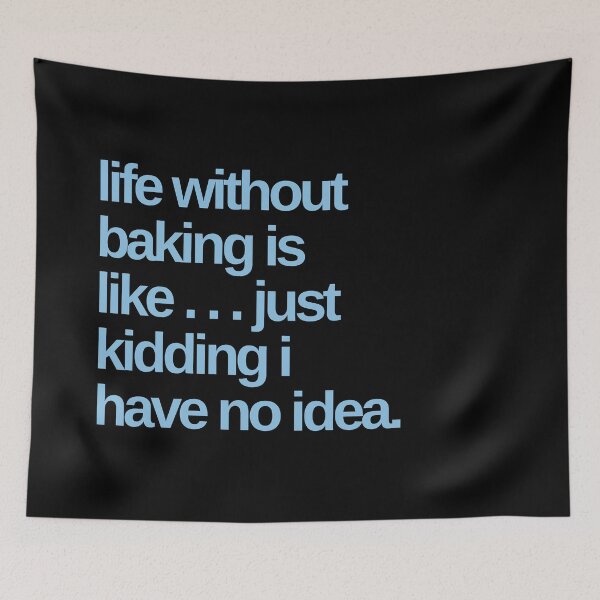 Item preview, Life Without Baking is Like . . . Just Kidding designed and sold by Shujii.