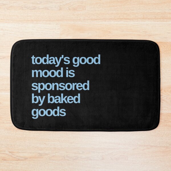 Item preview, Today's Good Mood is Sponsored by Baked Goods designed and sold by Shujii.